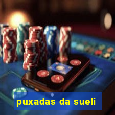 puxadas da sueli